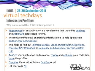 <ul><li>Performance   of an application is a key element that should be  analyzed  and  optimized   before it go for live....