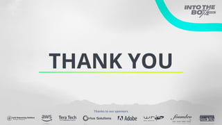 THANK YOU
Thanks to our sponsors
 