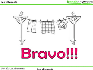 Les vêtements

Unit 10: Les vêtements

 