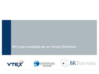 KPI’s para Avaliação de um Varejo Eletrônico

 