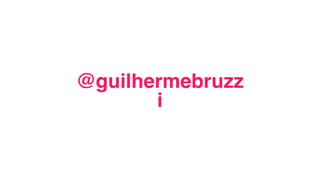 @guilhermebruzz
i
 