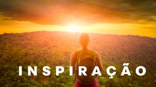 I N S P I R A Ç Ã O
 