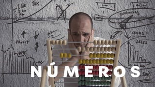 N Ú M E R O S
 