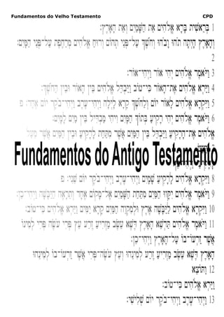 Fundamentos do Velho Testamento                                                  CPD




             Só a Escritura, Só Cristo, Só a Graça, So a Fé , Só a Deus Glória     1
 