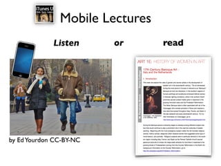 Mobile Lectures
             Listen      or      read




by Ed Yourdon CC-BY-NC
 