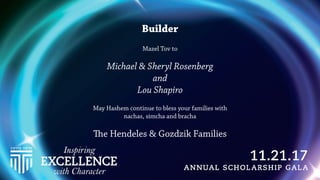 Builder
Mazel Tov to
Michael & Sheryl Rosenberg
and
Lou Shapiro
May Hashem continue to bless your families with
nachas, simcha and bracha
The Hendeles & Gozdzik Families
 