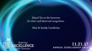 Mazel Tov to the honorees
for their well deserved recognition.
Max & Sandy Candiotty
 