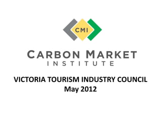 VICTORIA TOURISM INDUSTRY COUNCIL
            May 2012
 