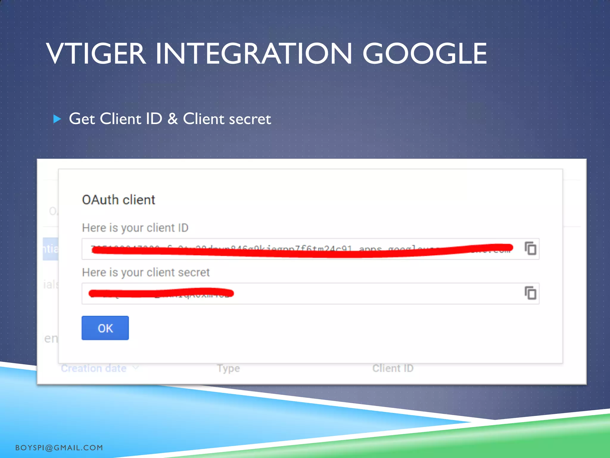 VTIGER INTEGRATION GOOGLE
 Get Client ID & Client secret
BOYSPI@GMAIL.COM
 