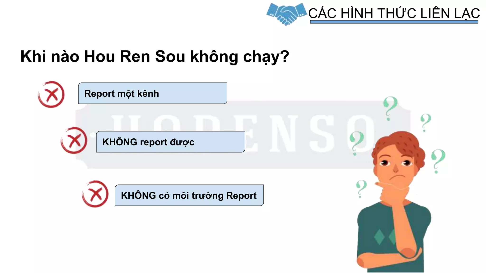 Khi nào Hou Ren Sou không chạy?
CÁC HÌNH THỨC LIÊN LẠC
Report một kênh
KHÔNG report được
KHÔNG có môi trường Report
 
