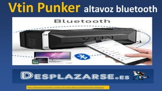 Vtin Punker altavoz bluetooth
https://desplazarse.es/analisis-y-opinion-vtin-punker-altavoz-portatil-bluetooth-inalambrico/
 