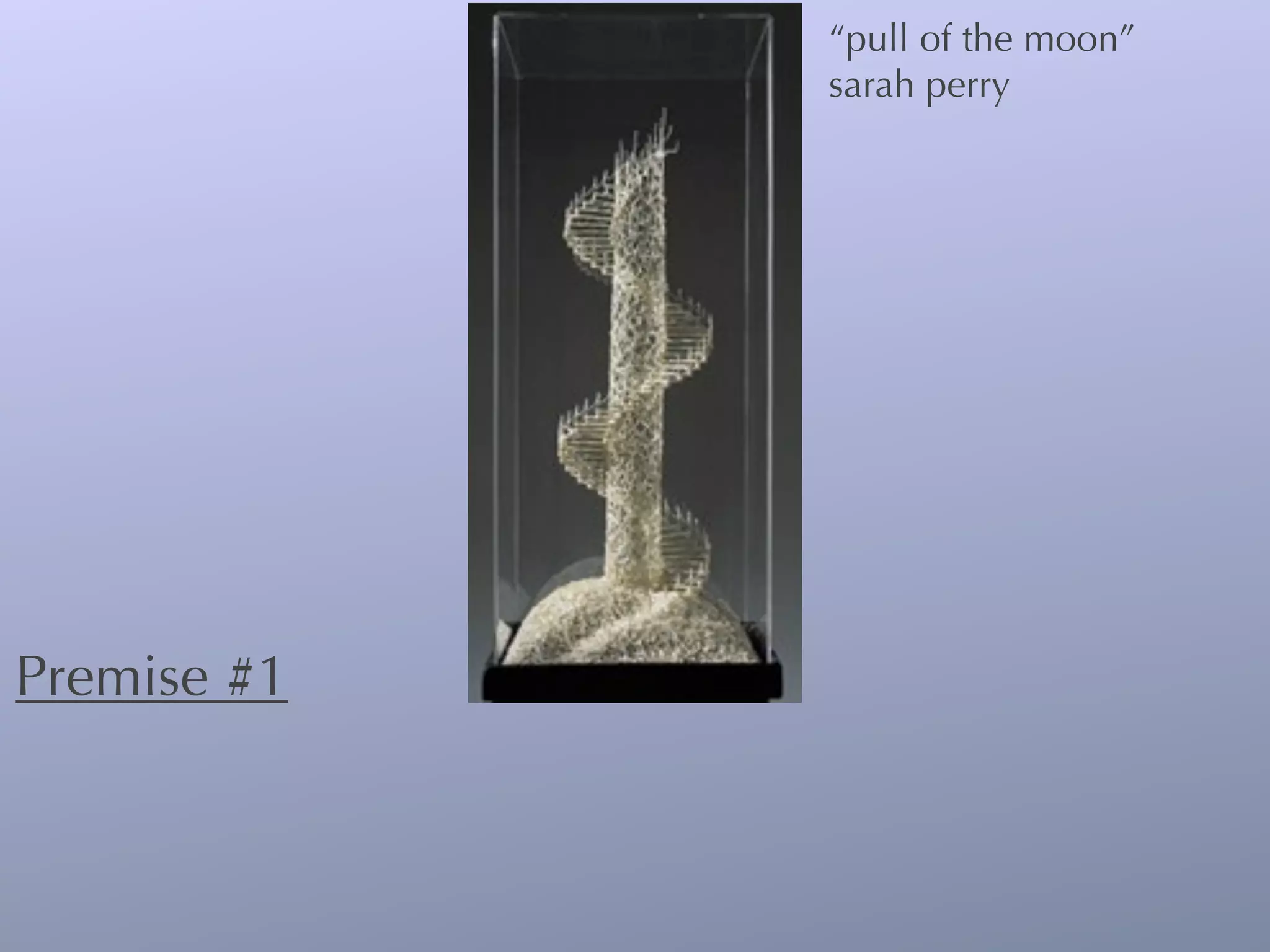 “pull of the moon”
             sarah perry




Premise #1
 