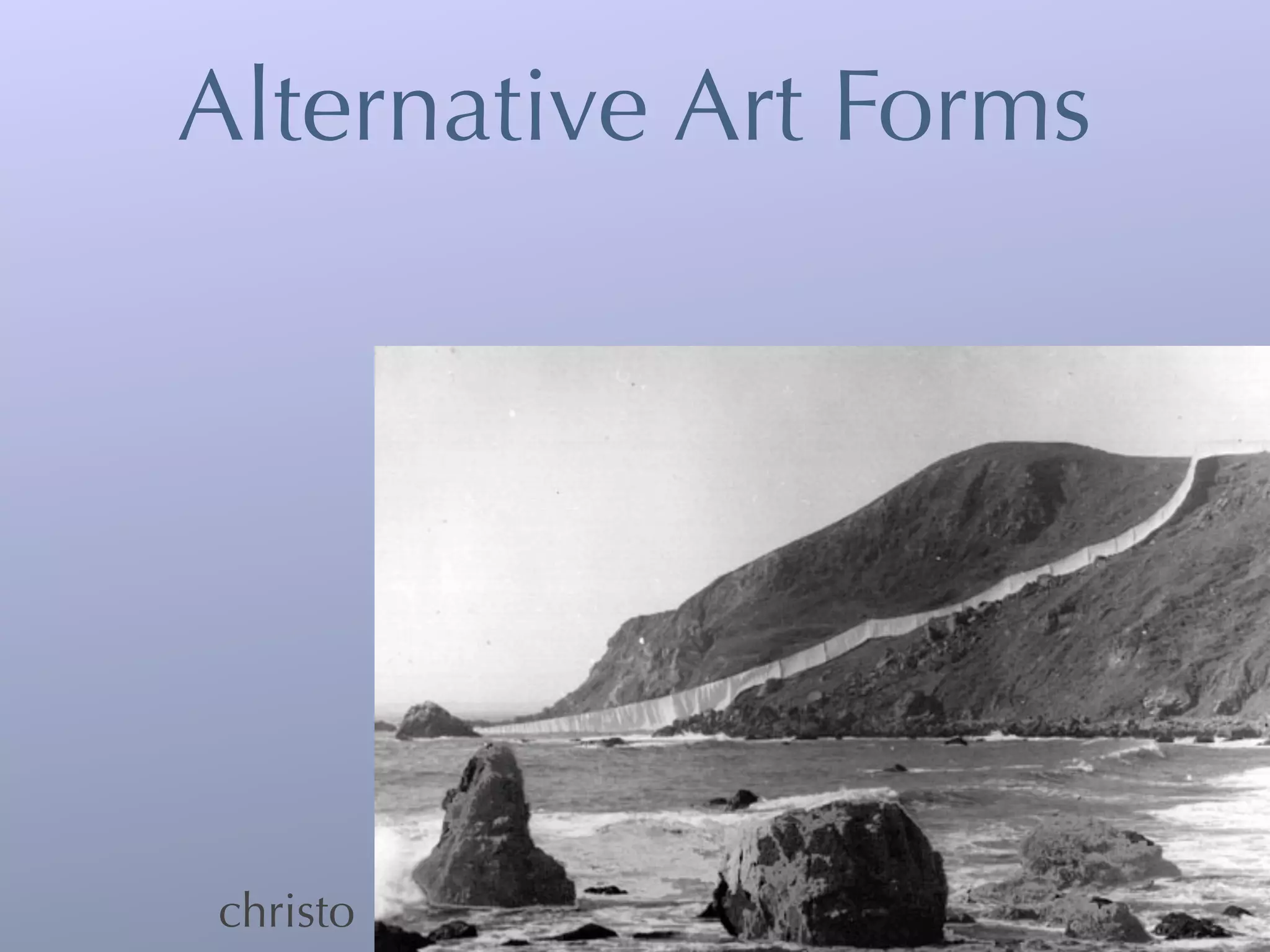 Alternative Art Forms




christo
 