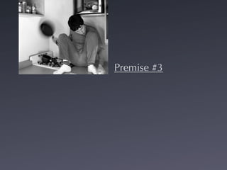 Premise #3
 