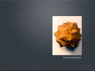 tim hawkinson
 