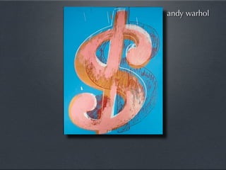 andy warhol
 