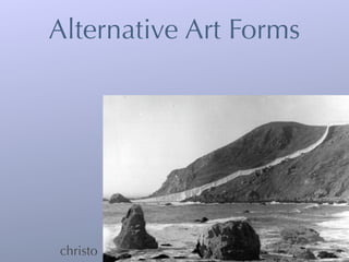 Alternative Art Forms




christo
 