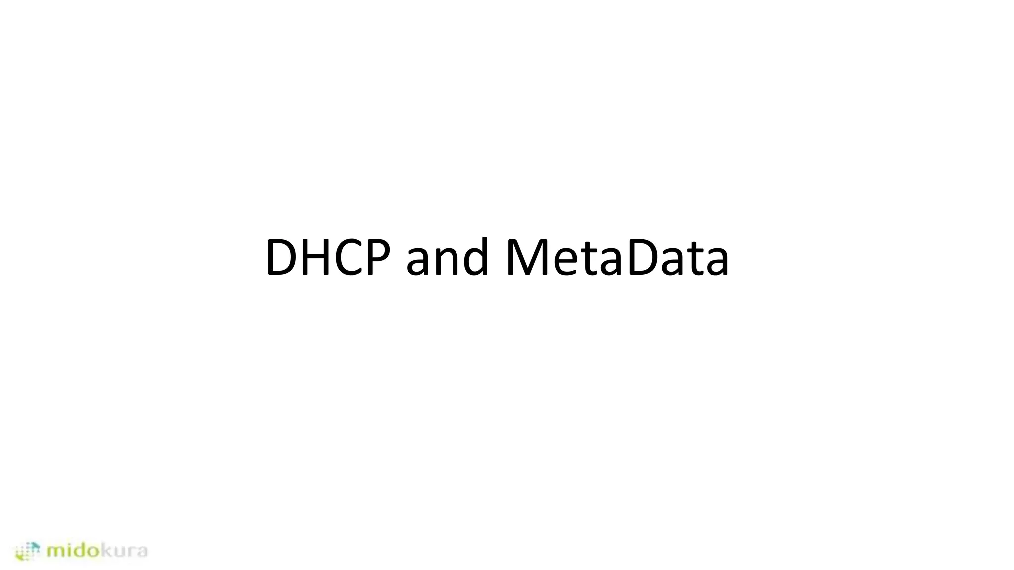 DHCP and MetaData
 