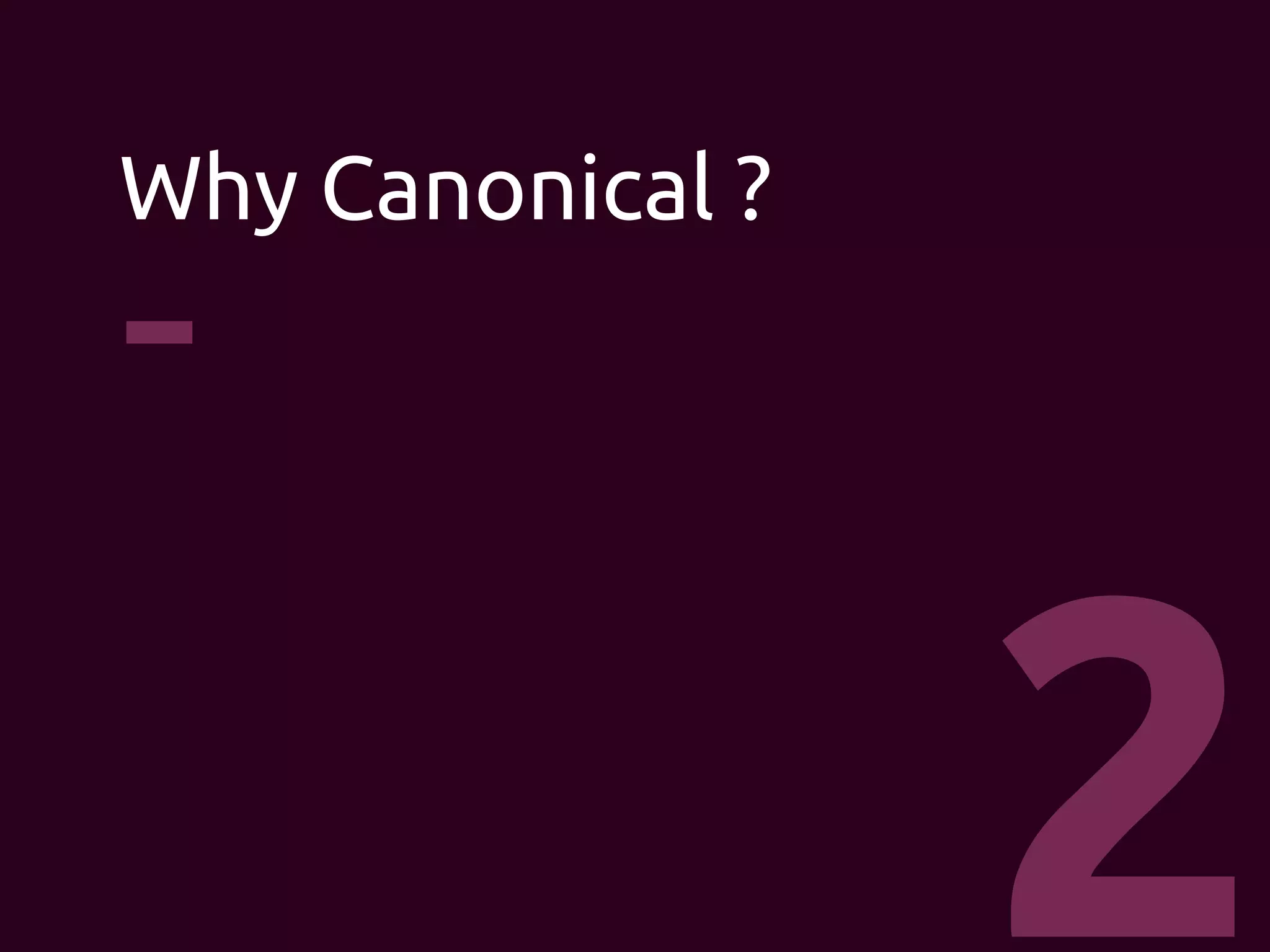 Ubuntuを
サポートしているのは
Canonical !!!
 