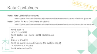 Kata Containers
Install Kata Containers on Ubuntu
https://github.com/kata-containers/documentation/blob/master/install/ubu...