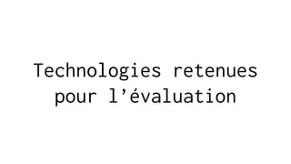 Technologies retenues
pour l’évaluation