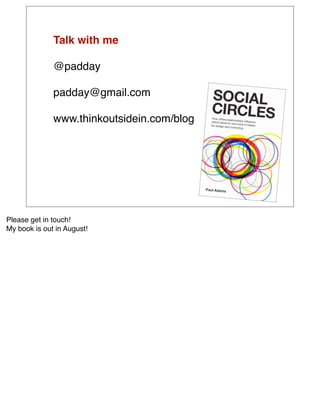 Talk with me

              @padday

              padday@gmail.com

              www.thinkoutsidein.com/blog




Please get in touch!
My book is out in August!
 