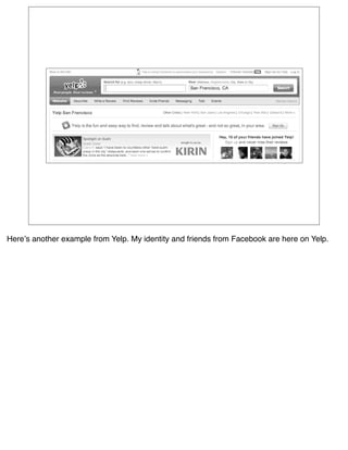 Hereʼs another example from Yelp. My identity and friends from Facebook are here on Yelp.
 