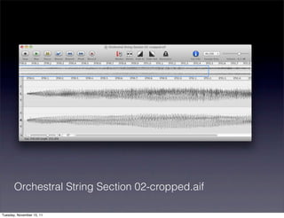 Orchestral String Section 02-cropped.aif

Tuesday, November 15, 11
 