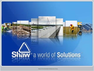 Shaw’s Environmental & Infrastructure Group 