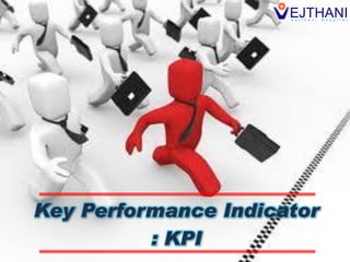 Key Performance Indicator
          : KPI
 