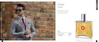 fragrânciafragrânciafragrânciafragrânciafragrânciafragrância
Cidade
ícone
Metrópole clássica, conhecida
por sua diversidade e estilo.
Essa é Londres – LONDON.
96984	
London
Deo-Colônia Masculina 100ml
Woody Oriental Citrus
Preço sugerido: R$ 120,00
Por: R$ 89,00 OFF
25%
2 3
 