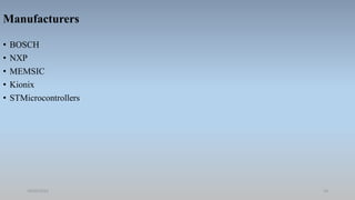 Manufacturers
• BOSCH
• NXP
• MEMSIC
• Kionix
• STMicrocontrollers
18/05/2021 14
 