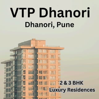 VTP Dhanori
Dhanori, Pune
2 & 3 BHK
Luxury Residences
2 & 3 BHK
Luxury Residences
 
