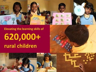 Elevating the learning skills of
620,000+
rural children
 