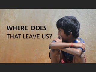 WHERE DOES
THAT LEAVE US?
 