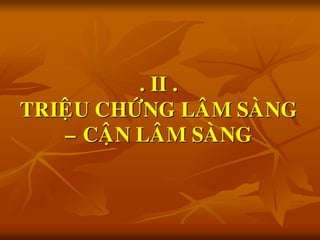 . II .
TRIEÄU CHÖÙNG LAÂM SAØNG
– CAÄN LAÂM SAØNG
 