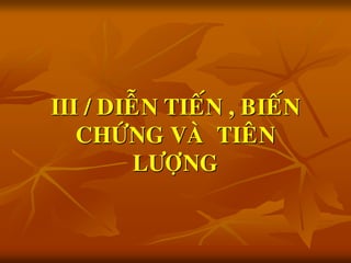 III / DIEÃN TIEÁN , BIEÁN
CHÖÙNG VAØ TIEÂN
LÖÔÏNG
 