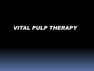 VITAL PULP THERAPY

 