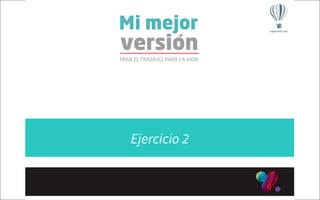 Agosto, 2014
Fortalezas aplicadas al
trabajo
rodrigo_saa
Ejercicio 2
 