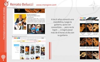 Renato Belucci www.mangore.com
A los 6 años conoció una
mandolina, luego la
guitarra, quiso ser
concertista … pero no lo
logró … si logró pasar
más de 8 horas al día con
su guitarra
 