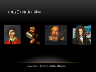 THUYẾT NHẬT TÂM

Corpenicus | Kepler | Gallileo | Newton

 