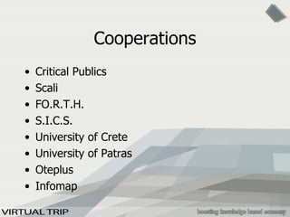 Cooperations Critical Publics Scali FO.R.T.H. S.I.C.S. University of Crete University of Patras Oteplus Infomap 