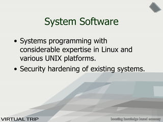 System Software Systems programming with considerable expertise in Linux and various UNIX platforms. Security hardening of existing systems. 