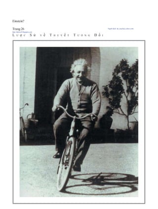 Einstein?
Trang 26 Người dịch: da_trạch@yahoo.com;
http://datrach.blogspot.com
L Ư ợ C S ử V ề T H U Y ế T T Ư Ơ N G Đ ố I
 
