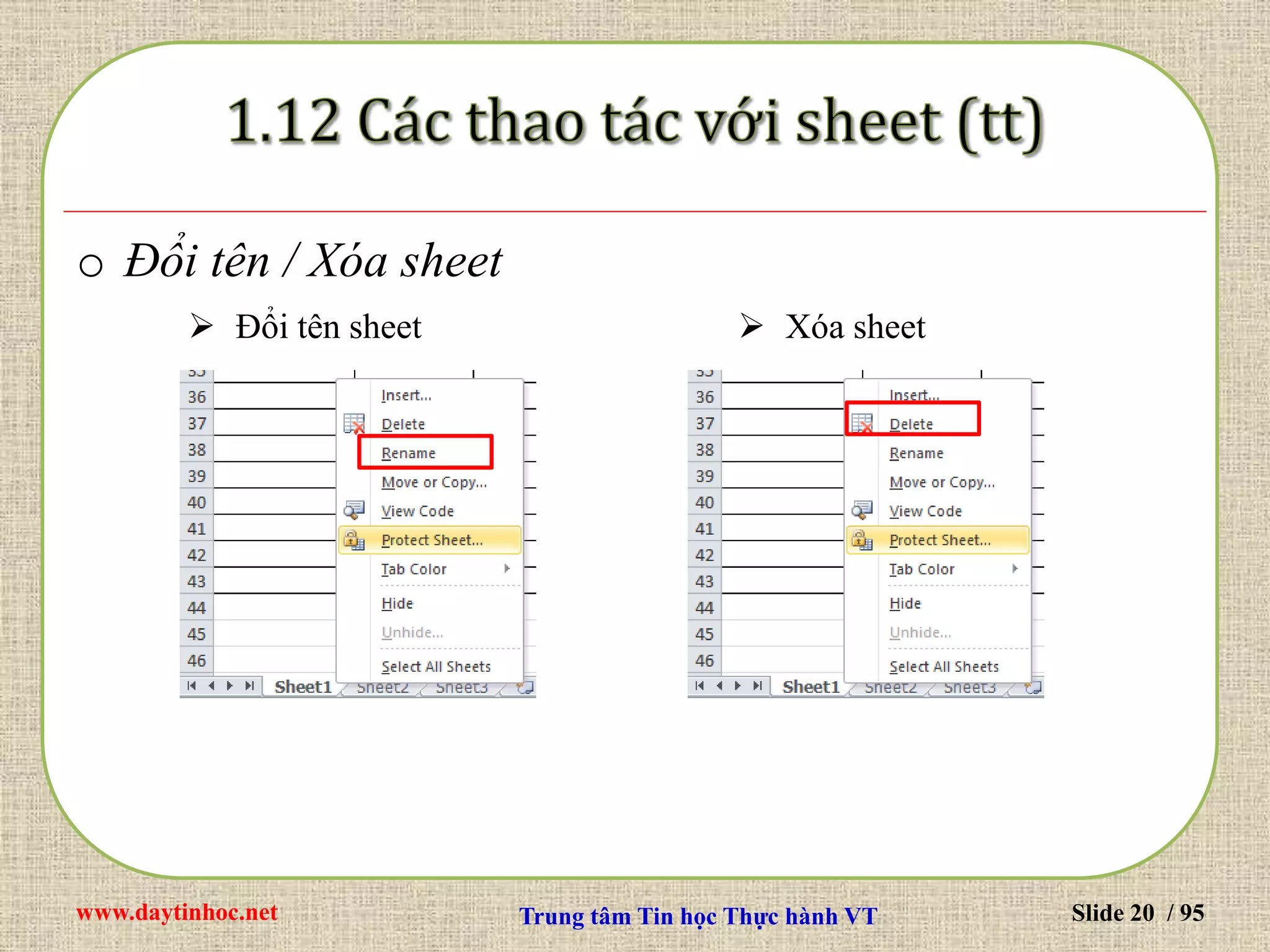 www.daytinhoc.net Trung tâm Tin học Thực hành VT Slide 20 / 95
o Đổi tên / Xóa sheet
 Đổi tên sheet  Xóa sheet
 