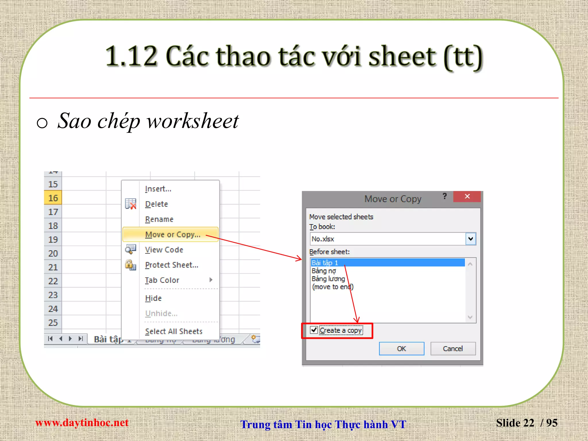 www.daytinhoc.net Trung tâm Tin học Thực hành VT Slide 22 / 95
o Sao chép worksheet
 