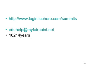 http:// www.login.icohere.com /summits [email_address] 10214years 