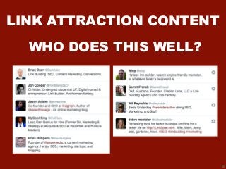 35
WHO DOES THIS WELL?
LINK ATTRACTION CONTENT
 