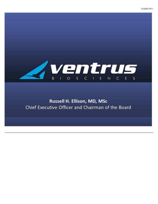 Exhibit 99.1




Ru sse ll H. El li so n, M D, MSc C h ie f Ex ec u ti ve Offic er a n d Ch a irma n of th e Bo a rd
 