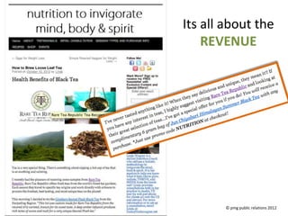 Its all about the
    REVENUE




        © pmg public relations 2012
 